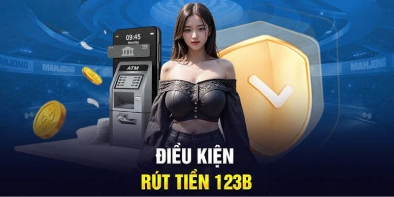 Rút tiền 123b – Hướng dẫn chi tiết và những điều cần biết