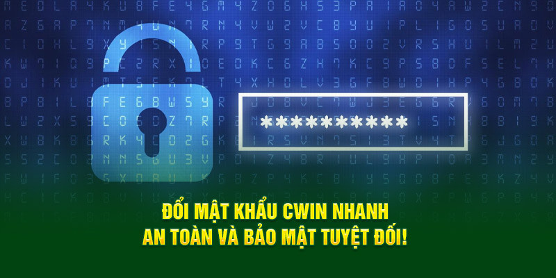 Đổi Mật Khẩu Cwin777 Nhanh - An Toàn Và Bảo Mật Tuyệt Đối!