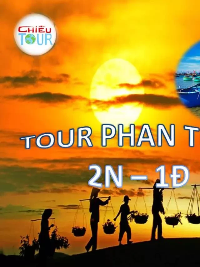   Tour Vũng Tàu khởi hành đi Phan Thiết giá rẻ.