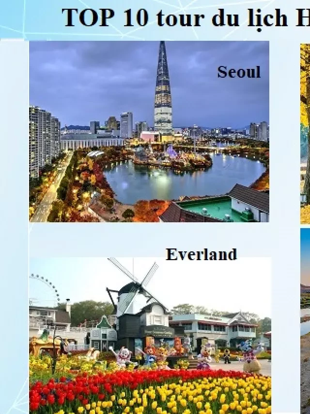   TOP 10 Tour Du Lịch Hàn Quốc Nổi Tiếng Nhất 2024