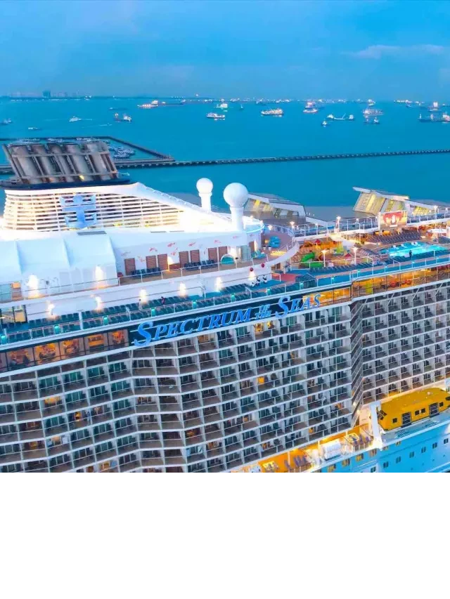   Tour Singapore - Malaysia - Thái Lan 5N4Đ: Siêu Du Thuyền Spectrum Of The Seas chỉ với 29.990.000 đồng/khách