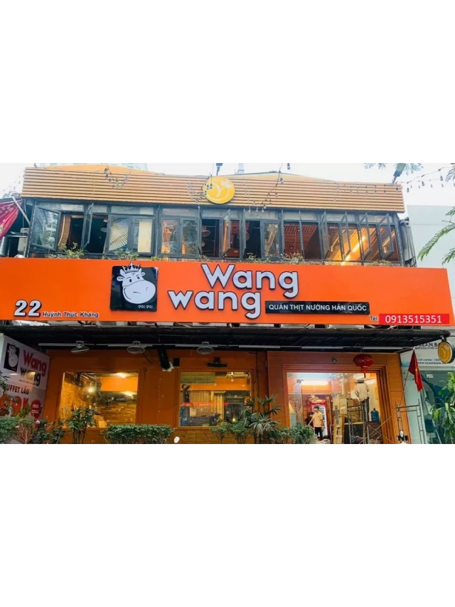   Wang Wang Huỳnh Thúc Kháng - Buffet lẩu - nướng giá rẻ, chất lượng cao