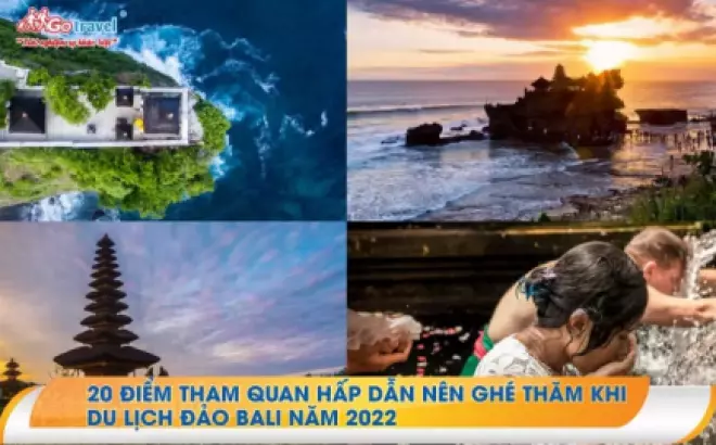 20 Điểm Tham Quan Độc Đáo Không Thể Bỏ Qua Khi Du Lịch Đảo Bali