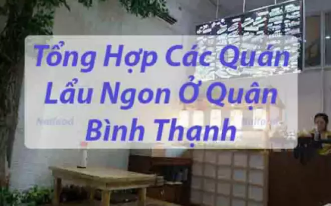 Top 13+ Các quán lẩu ngon Bình Thạnh chất lượng nhất